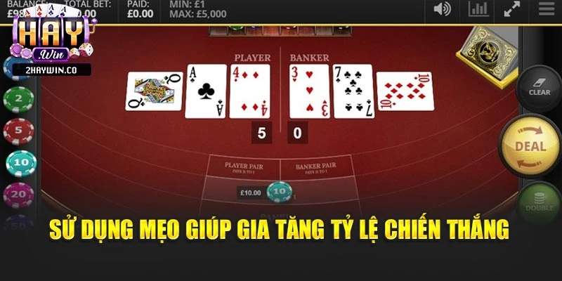 Sử dụng mẹo giúp gia tăng tỷ lệ chiến thắng