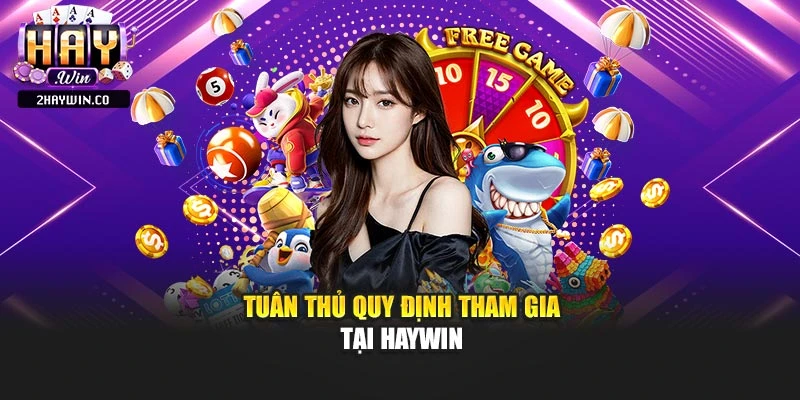 Tuân thủ quy định tham gia tại Haywin